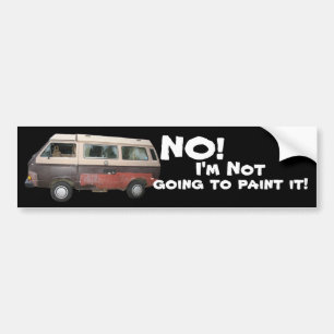 No! I'm Not Going to Paint it! Bumper Sticker