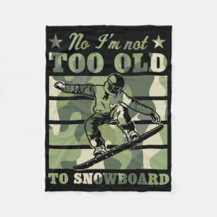 No I'm Not Too Old To Snowboard Funny Elderly Joke Fleece Blanket