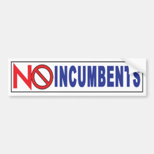 No Incumbents Bumper sticker