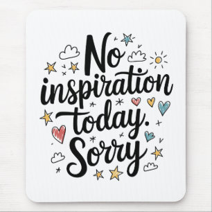 No Inspiration Today – Fun & Colorful Design Mouse Pad