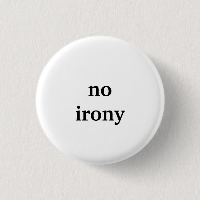 no irony 3 cm round badge (Front)