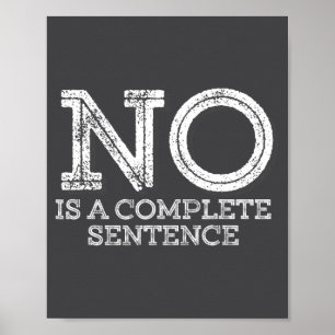No Is A Complete Sentence - Funny Parent Quote  Poster