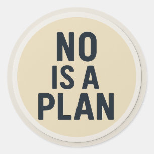 NO IS A PLAN Sticker