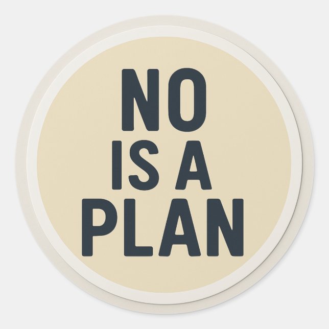 NO IS A PLAN Sticker (Front)