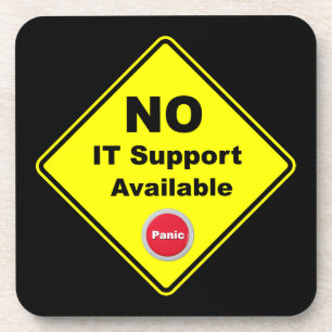 No IT Support Available Yellow Panic Warning Sign Coaster
