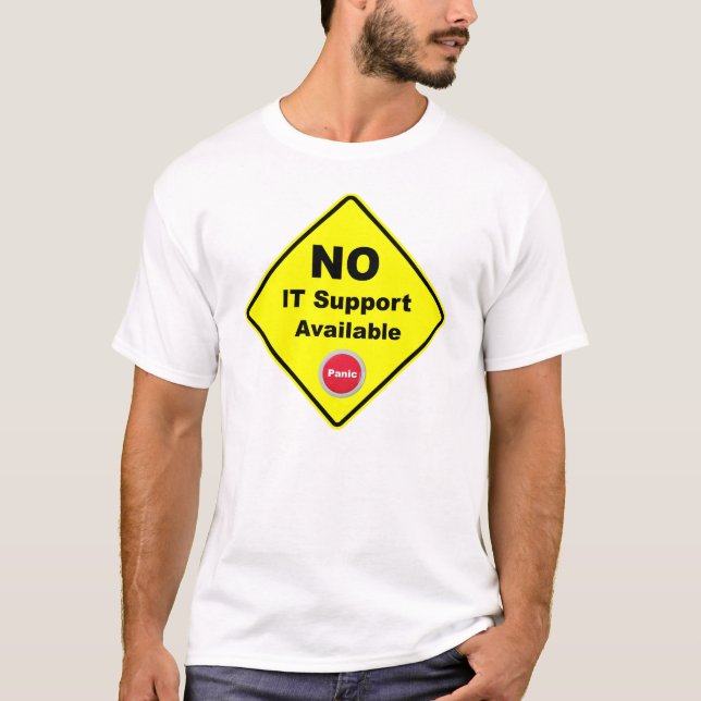 No IT Support Available Yellow Panic Warning Sign T-Shirt (Front)