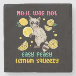 No It Was Not Easy Peasy Lemon Squeezy Stone Coaster