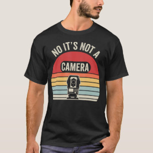 No It'S Not A Camera Retro Surveyor T-Shirt