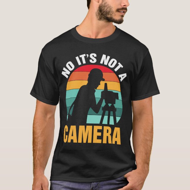 No It's Not A Camera  Surveyor T-Shirt (Front)