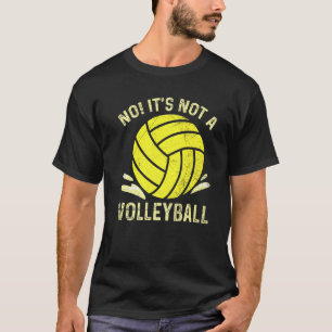 No It's Not A Volleyball Quote For A Water Polo Pl