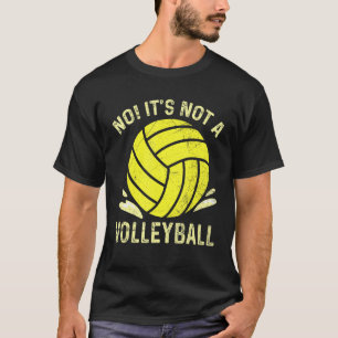 No It's Not A Volleyball Quote For A Water Polo Pl