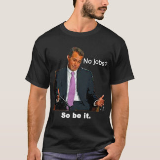 No jobs? T-Shirt