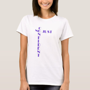 No Just Confident T Shirt