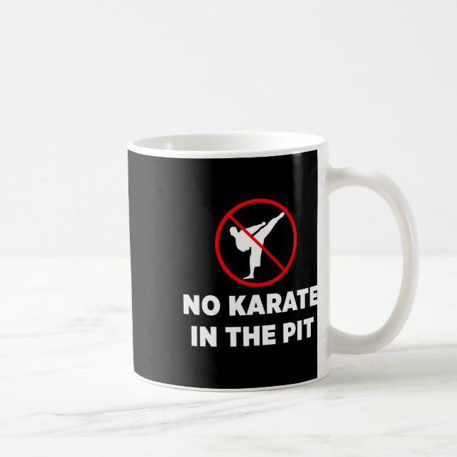 No Karate In The Pit  Coffee Mug (Right)