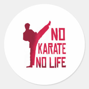 No Karate No Life Martial Arts T Shirt Classic Round Sticker