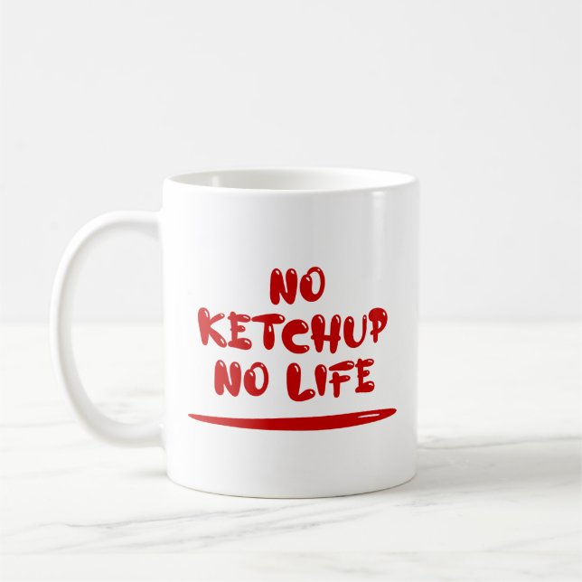 No Ketchup No Life Coffee Mug (Left)