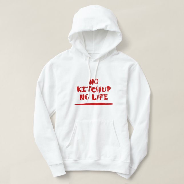 No Ketchup No Life Hoodie (Design Front)
