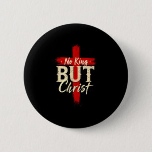 No King But Christ Bold Cross Faith Based Religiou 6 Cm Round Badge
