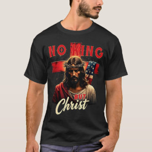 No King But Christ Cross Patriotic Christian  T-Shirt