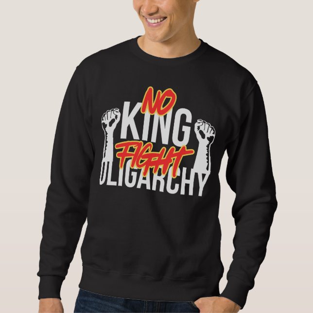 No king fight oligarchy sweatshirt (Front)
