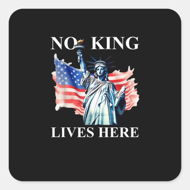 No King Lives in America Freedom Flag Patriotic Square Sticker (Front)