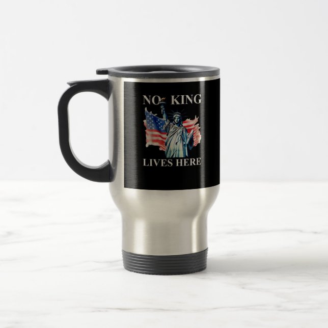 No King Lives No Kings In America Freedom American Travel Mug (Left)