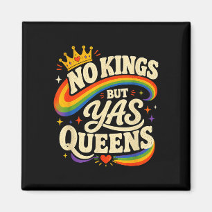 No kings but yas queens rainbow lgbtq pride ally  magnet