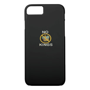 No Kings  Funny Design iPhone 8/7 Case