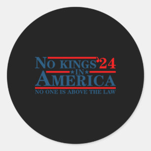 No Kings In America 2024 Nobody Is Above The Law Classic Round Sticker