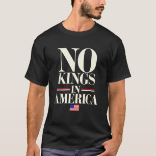 No Kings In America Democracy United State Usa Ind T-Shirt