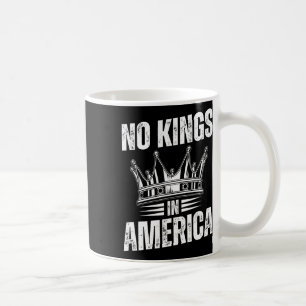 No Kings In America Democracy United States Indepe Coffee Mug