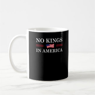 No Kings In America Freedom No King Lives American Coffee Mug