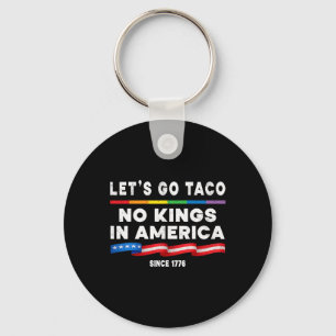 No Kings In America Let's Go Taco Political Protes Key Ring