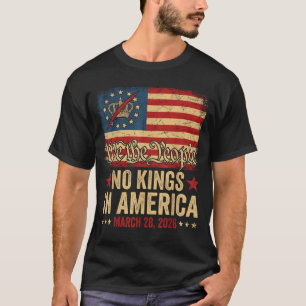 No Kings in America March 28 2026 No Kings Day T-Shirt