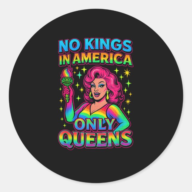 No Kings In America Only Queens Funny Queer Gay Pr Classic Round Sticker (Front)