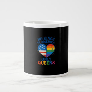 No Kings In America Only Queens Funny Queer Gay Pr Large Coffee Mug