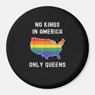 No Kings In America Only Queens Funny Queer Gay Pr Magnet