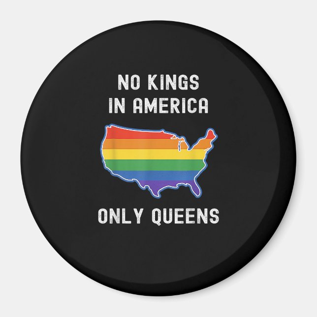 No Kings In America Only Queens Funny Queer Gay Pr Magnet (Front)