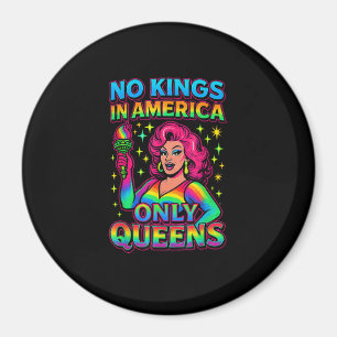 No Kings In America Only Queens Funny Queer Gay Pr Magnet