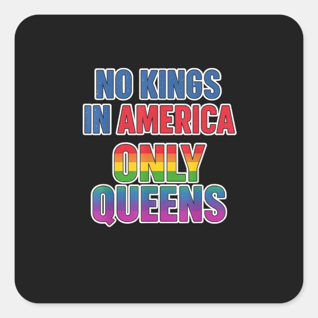 No Kings In America Only Queens Funny Queer Gay Pr Square Sticker (Front)
