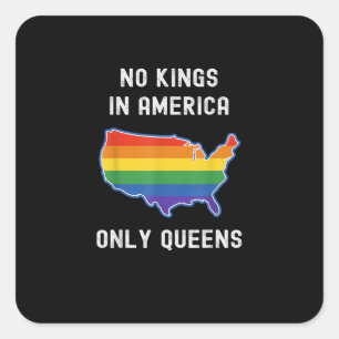No Kings In America Only Queens Funny Queer Gay Pr Square Sticker