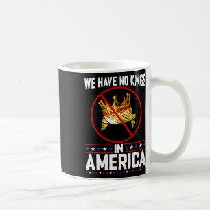 No Kings In America Save Democracy I Dissent Anti Coffee Mug