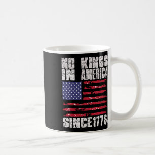 No Kings In America Since1776 Coffee Mug