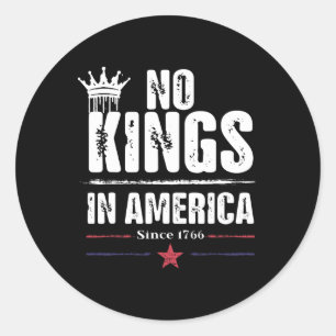 No Kings In America Since 1766 Equal Rights Anti T Classic Round Sticker