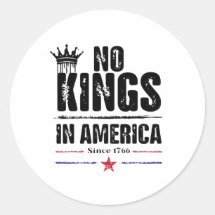 No Kings In America Since 1776 13 Classic Round Sticker