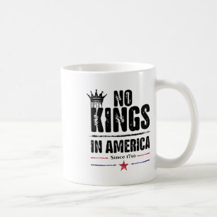No Kings In America Since 1776 13  Coffee Mug
