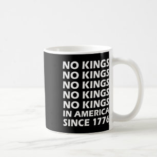 No Kings In America Since 1776 15 Coffee Mug
