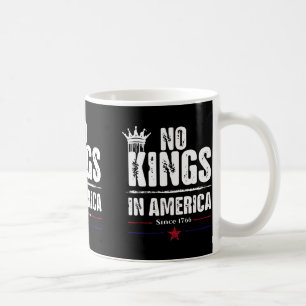 No Kings In America Since 1776 17 Coffee Mug