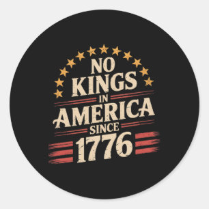 No Kings In America Since 1776 19  Classic Round Sticker