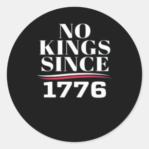 No Kings In America Since 1776 #1 Classic Round Sticker